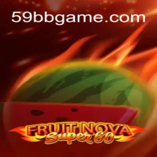 Exploring the Thrills of FruitNovaSuper60: The 59BB Game Oficial 💯️ Experience